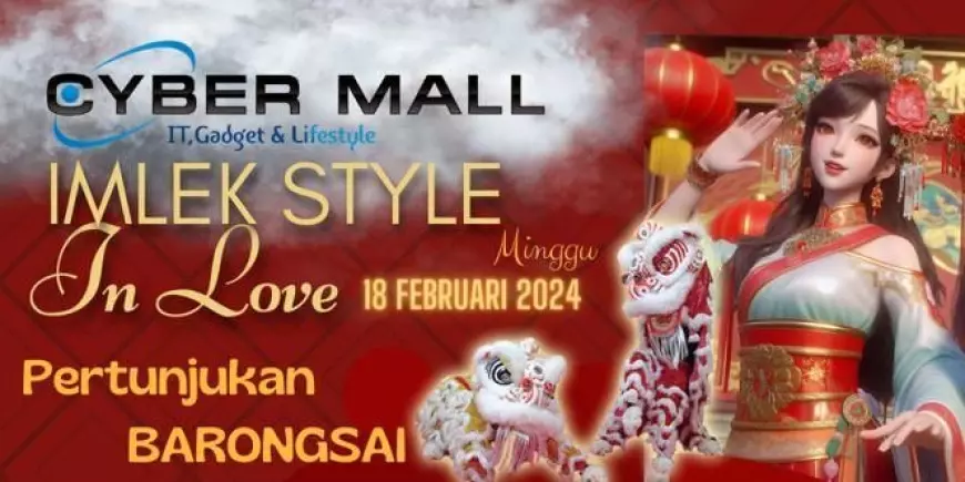 Sambut Tahun Baru Cina, Cyber Mall Gelar Imlek Style In Love