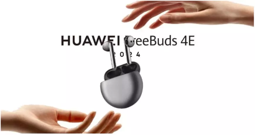 Huawei Perkenalkan FreeBuds 4E 2024