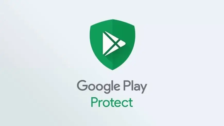 Google Perkenalkan Deteksi Ancaman Langsung pada Google Play Protect untuk Keamanan Pengguna Android