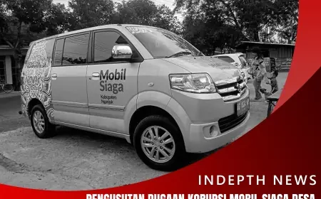 Pengusutan Dugaan Korupsi Mobil Siaga Desa Nganjuk, di Mana Ujung Benang Kusutnya?